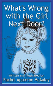 Title: What's Wrong with the Girl Next Door?, Author: Rachel Appleton McAuley