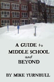 Title: A Guide to Middle School and Beyond, Author: Mike Turnbull