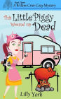 This Little Piggy Wound Up Dead (a Willow Crier Cozy Mystery Book 3)