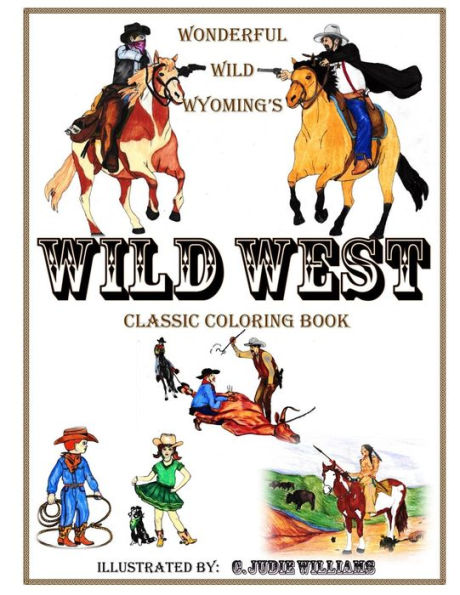 Wonderful Wild Wyoming's Wild West: Classic Coloring Book