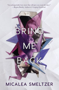 Title: Bring Me Back, Author: Micalea Smeltzer