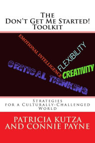 Title: The Don't Get Me Started! Toolkit Strategies for a Culturally-Challenged World, Author: Connie Payne