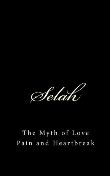 Selah: The Myth of Love Pain and Heartbreak