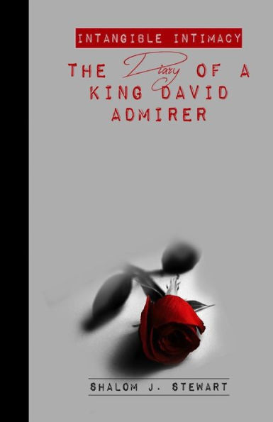 Intangible Intimacy: The Diary of a King David Admirer
