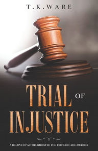 Title: Trial of INJUSTICE, Author: T.K. Ware