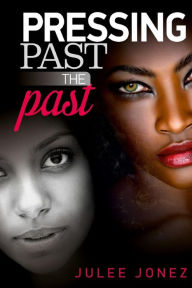 Title: Pressing Past the Past, Author: Julee Jonez