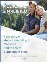 Title: Medicare Simplified: 4 Steps to enrolling into Medicare and the right Supplement Ins Plan, Author: Lisa Lin