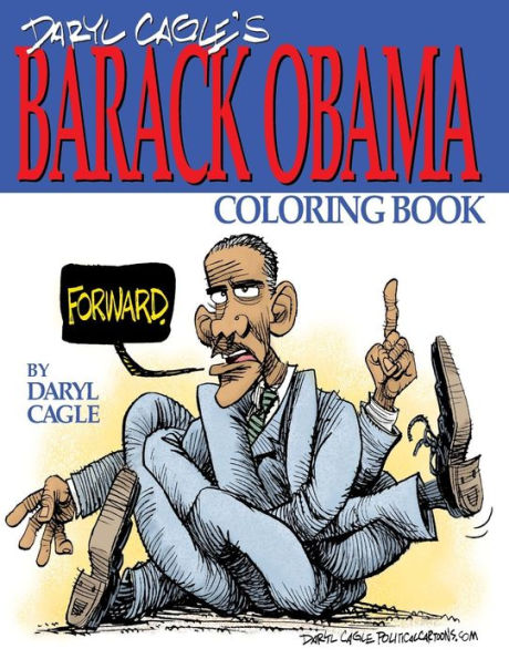 Daryl Cagle's BARACK OBAMA Coloring Book!: COLOR OBAMA! The perfect adult coloring book for Trump fans and foes by America's most widely syndicated editorial cartoonist, Daryl Cagle