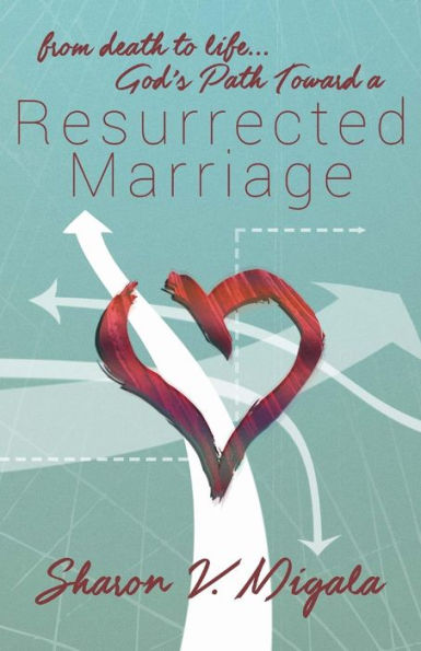 From Death to Life, God's Path Toward a Resurrected Marriage
