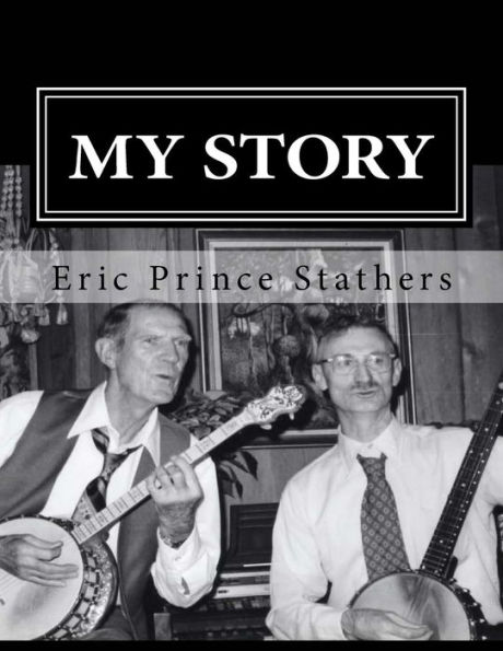 My Story: The Memoirs of Eric Prince and Mary Stathers