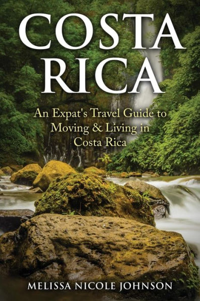 Costa Rica: An Expat's Travel Guide to Moving & Living in Costa Rica