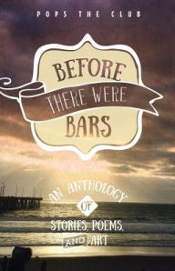 Title: Before There Were Bars: An Anthology of Stories, Poems, and Art, Author: Amy Friedman