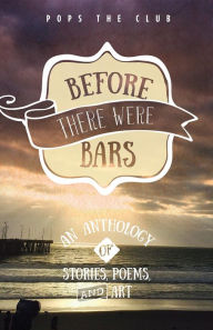 Title: Before There Were Bars: An Anthology of Stories, Poems, and Art, Author: Amy Friedman