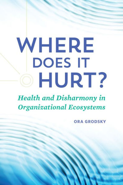 Where Does It Hurt?: Health and Disharmony in Organizational Ecosystems