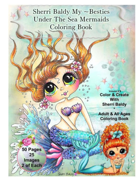 Sherri Baldy My-Besties Under The Sea Mermaids coloring book for adults and all ages: Sherri Baldy My Besties fan favorite mermaids are now available as a coloring book!!!