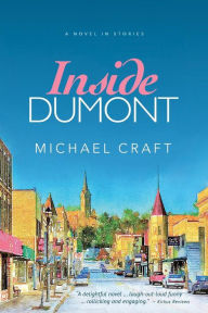 Title: Inside Dumont: A Novel in Stories, Author: Michael Craft