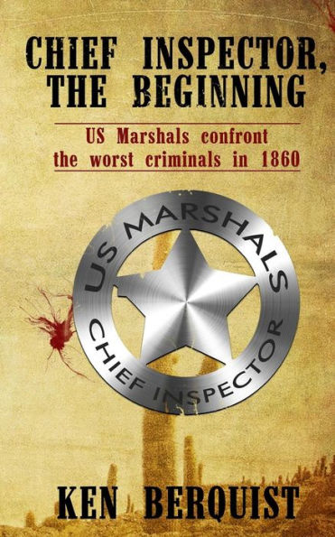 Chief Inspector, the Beginning: US Marshals confront the worst criminals in 1860.