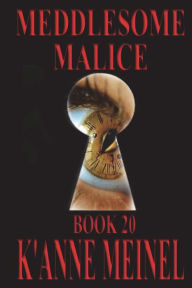 Title: Meddlesome Malice, Author: K'Anne Meinel