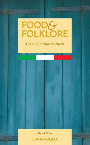 Food & Folklore: A Year of Italian Festivals