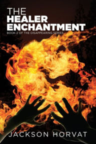 Title: The Healer Enchantment, Author: Jackson Horvat