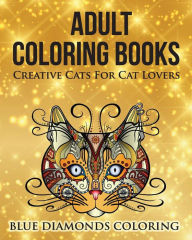 Title: Creative Cats For Cat Lovers: Adult Coloring Book, Author: Easton E Gray