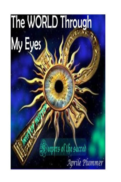 The WORLD Through My Eyes - Keepers Of The Sacred (Mirror): Truth Keepers Of The Sacred