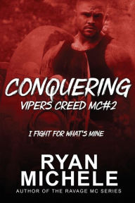 Title: Conquering (Vipers Creed MC#2), Author: Ryan Michele
