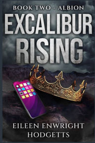 Title: Excalibur Rising Book Two: Book Two, Author: Eileen Enwright Hodgetts