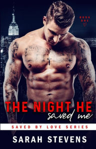 Title: The Night He Saved Me, Author: Sarah Stevens