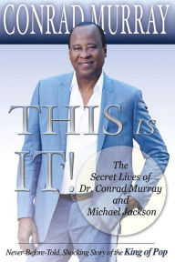 Title: This Is It!: The Secret Lives of Dr. Conrad Murray and Michael Jackson, Author: Nick Sykes