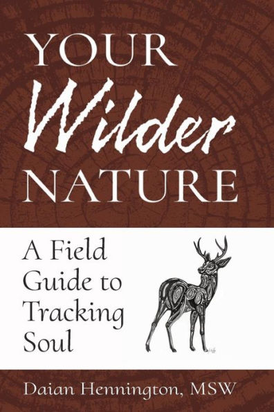 Your Wilder Nature: A Field Guide to Tracking Soul