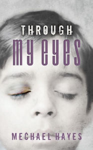 Title: Through My Eyes, Author: Mechael Hayes