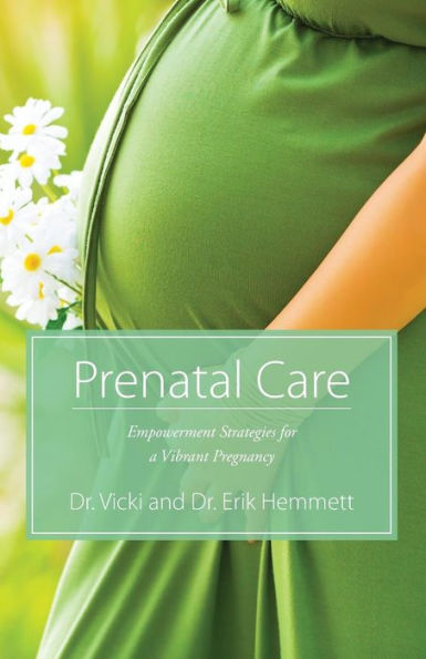 Prenatal Care: Empowerment Strategies for a Vibrant Pregnancy