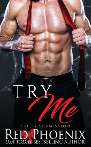 Title: Try Me (Brie's Submission Series #4), Author: Red Phoenix