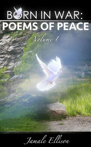 Born In War: Poems of Peace: Volume 1