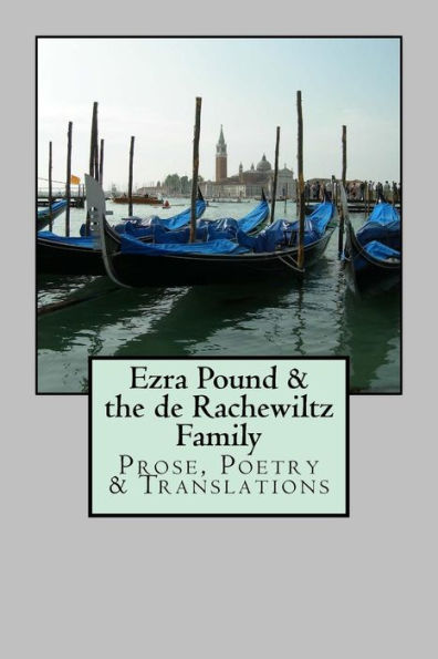 Ezra Pound & the de Rachewiltz Family: Prose, Poetry & Translations