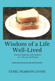 Title: Wisdom of a Life Well-Lived: Words of Reflection and Guidance of a 101-Year Old Woman, Author: Mezz Wrekn' Kru