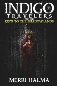 Title: Keys to the Shadowland: Book 2 of the Indigo Traveler Series, Author: Merri Halma