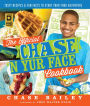 The Official Chase 'N Yur Face Cookbook: Tasty Recipes & Fun Facts To Start Your Food Adventure