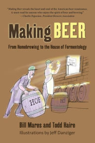 Title: Making Beer: From Homebrew to the House of Fermentology, Author: Bill Mares