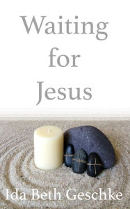 Title: Waiting for Jesus, Author: Ida Beth Geschke