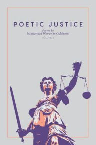 Title: Poetic Justice: Poems by Incarcerated Women in Oklahoma Volume 2, Author: Poetic Justice