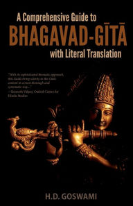 Title: A Comprehensive Guide to Bhagavad-Gita with Literal Translation, Author: H D Goswami