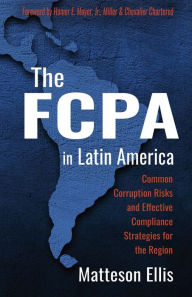 Title: The FCPA in Latin America: Common Corruption Risks and Effective Compliance Strategies for the Region, Author: United State Of Hip Hop