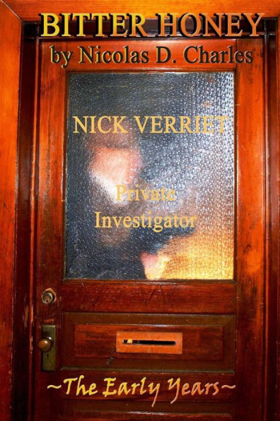 Bitter Honey: Nick Verriet P.I.: The Early Years