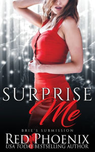 Title: Surprise Me (Brie's Submission Series #7), Author: Red Phoenix