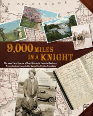 Title: 9000 Miles in a Knight: The 1930 Travel Journal of Pearl Maybelle Hugunin Machenry Transcribed and Compiled by Nancy Pearl Cullen Trask Lang, Author: Pearl Hugunin Machenry