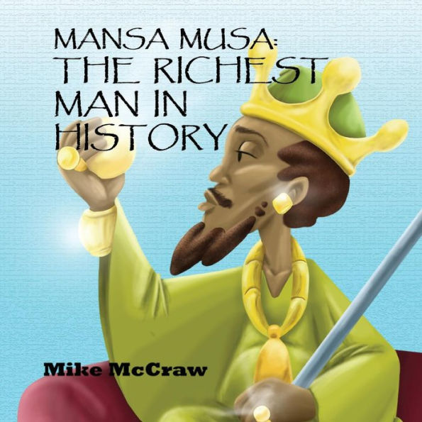 Mansa Musa: The Richest Man In History