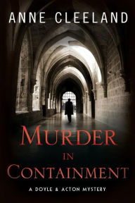 Title: Murder in Containment (Doyle and Acton Scotland Yard Series #4), Author: Anne Cleeland