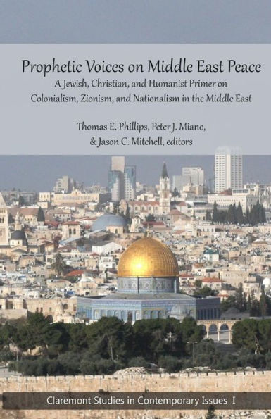 Prophetic Voices on Middle East Peace: A Jewish, Christian, and Humanist Primer on Colonialism, Zionism & Nationalism in the Middle East
